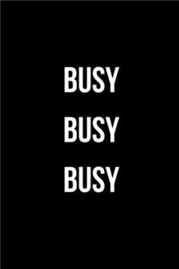 Busy Busy Busy
