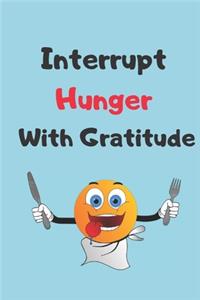 Interrupt Hunger With Gratitude