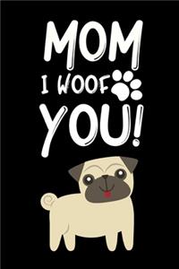 Mom I Woof You
