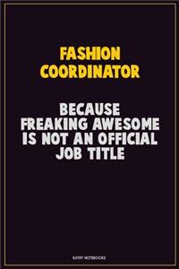 Fashion Coordinator, Because Freaking Awesome Is Not An Official Job Title