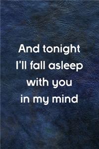 And Tonight I'll Fall Asleep With You In My Mind