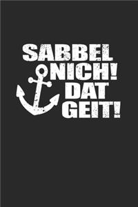 Sabbel Nich Dat Geit