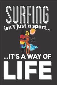 Surfing Isn't Just A Sport It's A Way Of Life