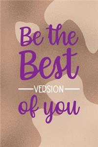 Be The Best Version Of You