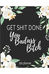 2020 Planner Get Shit Done You Badass Bitch