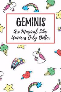 Geminis Are Magical Like Unicorns Only Better