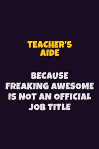 Teacher's Aide, Because Freaking Awesome Is Not An Official Job Title