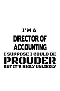 I'm A Director Of Accounting I Suppose I Could Be Prouder But It's Highly Unlikely