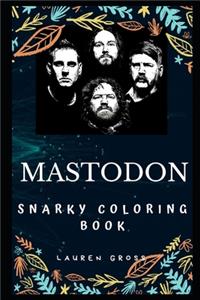 Mastodon Snarky Coloring Book: An American Heavy Metal Band.