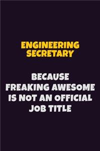 Engineering Secretary, Because Freaking Awesome Is Not An Official Job Title