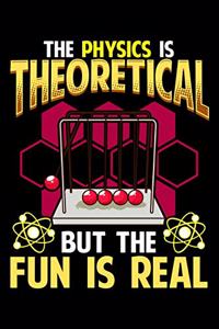 The Physics Is Theoretical But The Fun Is Real