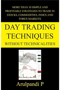 Day Trading Techniques Without Technicalities