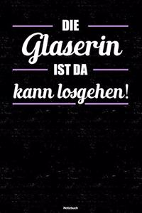 Die Glaserin ist da kann losgehen! Notizbuch