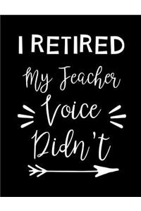 I Retired My Teacher Voice Didn't