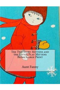 The Two Story Mittens and the Little Play Mittens Being