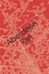 Aberdeen Fan: A Sports Themed Unofficial Soccer Notebook for Your Everyday Needs