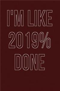 I'm Like 2019% Done