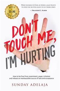 Don't Touch Me, I'm Hurting!