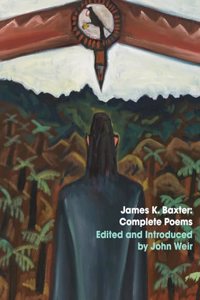 James K Baxter: Complete Poems