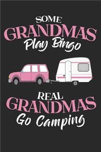 Some Grandmas Play Bingo Real Grandmas Go Camping