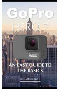 Gopro Hero 7: An Easy Guide to the Basics