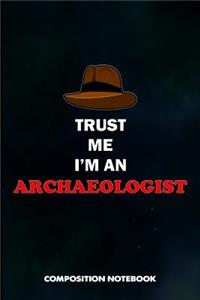 Trust Me I Am an Archaeologist