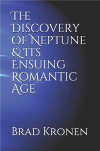 The Discovery of Neptune & Its Ensuing Romantic Age