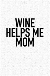 Wine Helps Me Mom