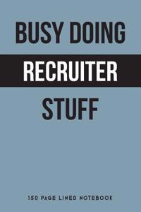 Busy Doing Recruiter Stuff