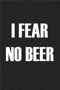 I Fear No Beer