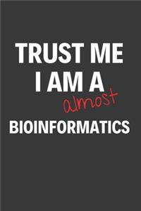Trust Me I Am Almost A Bioinformatics