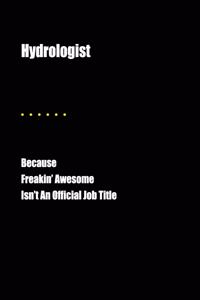 Hydrologist Because Freakin' Awesome Isn't an Official Job Title