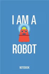 I Am a Robot - Notebook