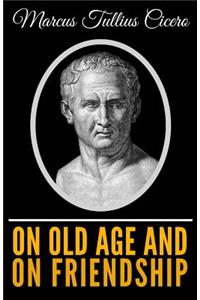 Cicero - On Old Age and on Friendship