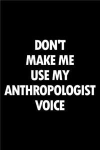 Don't Make Me Use My Anthropologist Voice