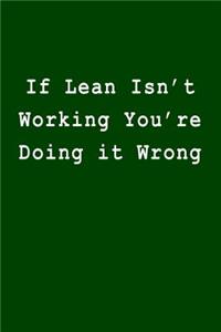 If Lean Isn't Working You're Doing It Wrong
