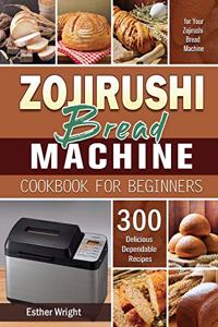 Zojirushi Bread Machine Cookbook for Beginners