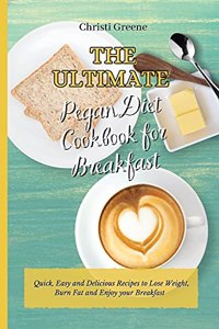 The Ultimate Pegan Diet Cookbook for Breakfast