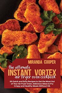 The ultimate Instant Vortex Air Fryer Oven Cookbook