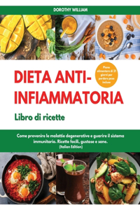 DIETA ANTI-INFIAMMATORIA Libro di ricette I Anti-Inflammatory Diet Cookbook (Italian Edition)