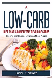 A Low-Carb Diet That Is Completely Devoid of Carbs