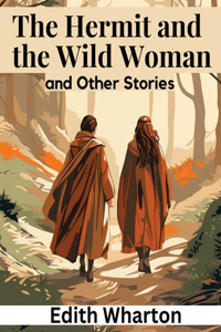 Hermit and the Wild Woman, and Other Stories