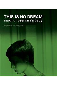 This Is No Dream: Making Rosemary's Baby