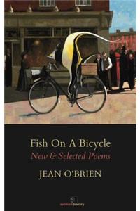 Fish On A Bicycle: New & Selected Poems