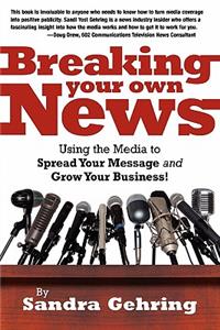 Breaking Your Own News