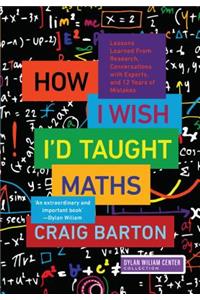 How I Wish I’d Taught Maths
