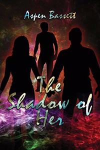 The Shadow of Her