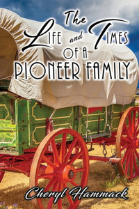 Life and Times of a Pioneer Family