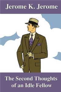 The Second Thoughts of an Idle Fellow