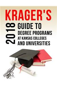 Krager's Guide to Degree Programs at Kansas Colleges & Universities (2018)